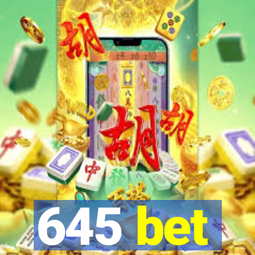 645 bet